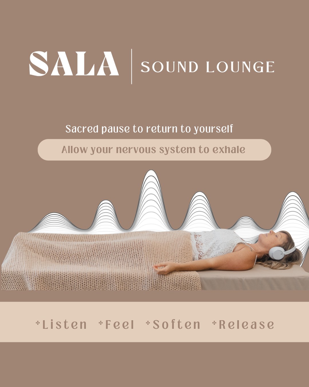 SALA Sound Lounge. Sacred pause to return to yourself. Allow your nervous system to exhale. A woman rests on the lounge wearing headphones. Listen, Feel, Soften, Release.